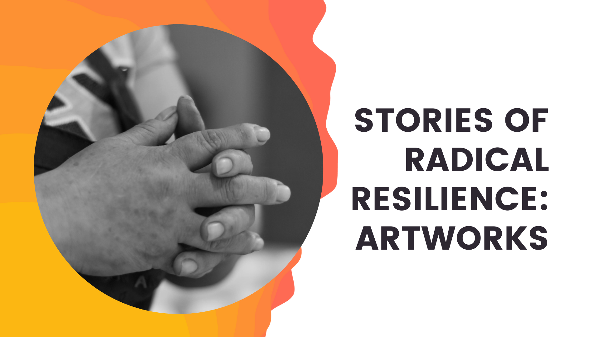 Stories of Radical Resilience: Artworks