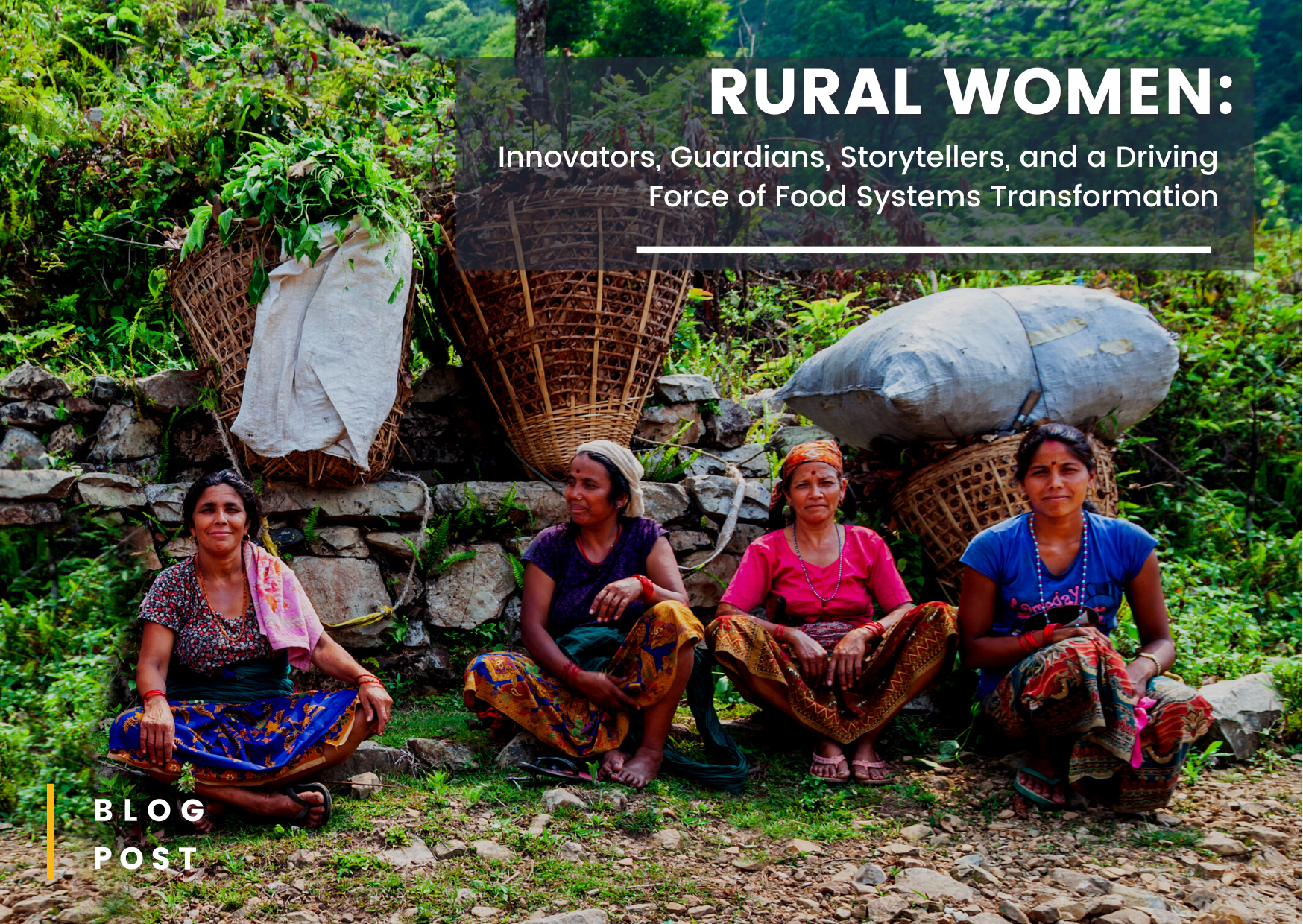 Rural Women: Innovators, Guardians, Storytellers, and a Driving Force for Food Systems Transformation