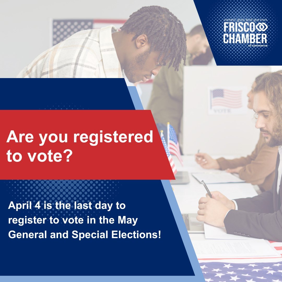 Thursday, April 4th is the LAST DAY to register to VOTE in the May General and Special Elections! 

Collin County Voter Info for Frisco: https://www.friscotexas.gov/1667/Collin-County-Voters

@frisco_chamber @cityoffriscotx #collincountyvotes