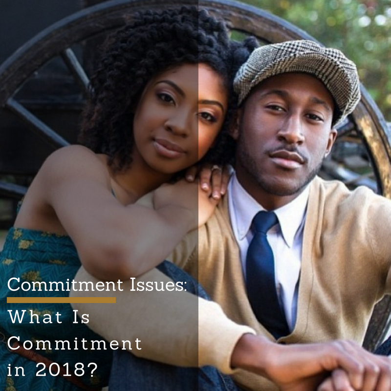 Commitment Issues: What Does Commitment Look Like These Days