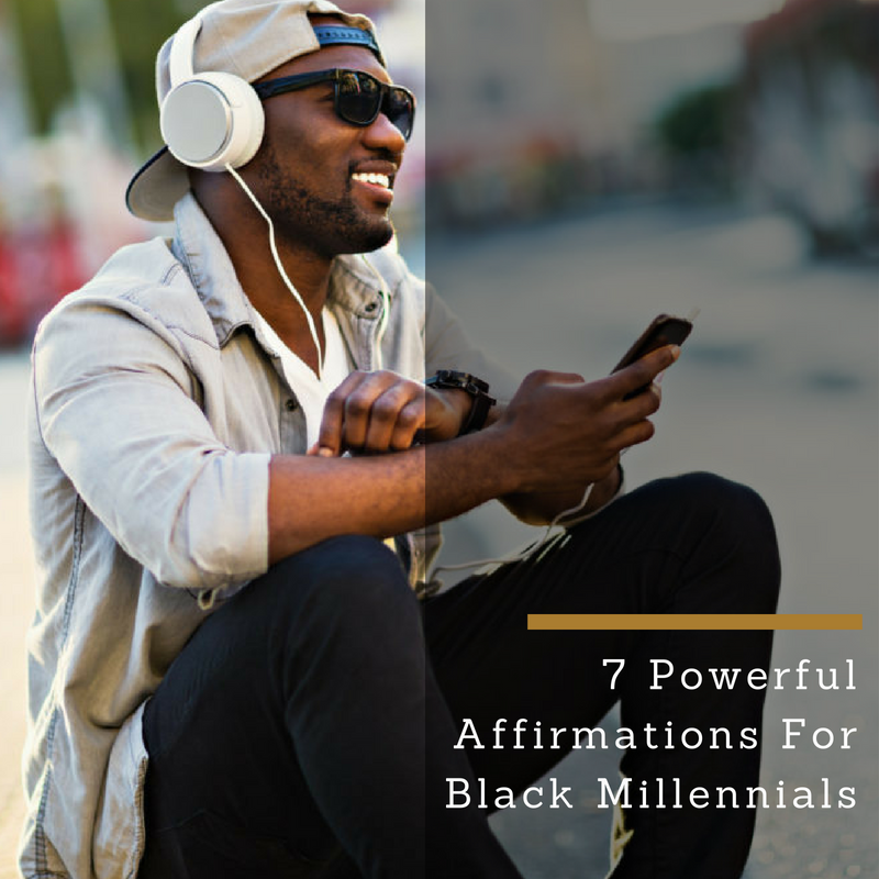 7 Powerful Affirmations For Black Millennials