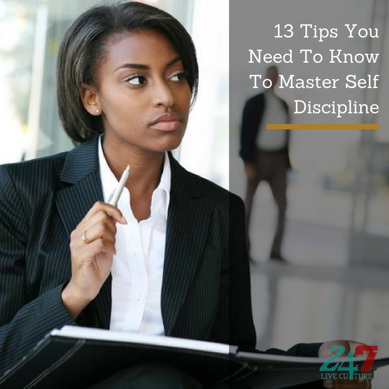 13 Tips You Need To Know To Master Self Discipline