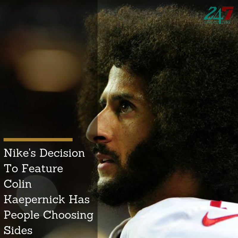 Nike's Decision To Feature Colin Kaepernick Has People Choosing Sides