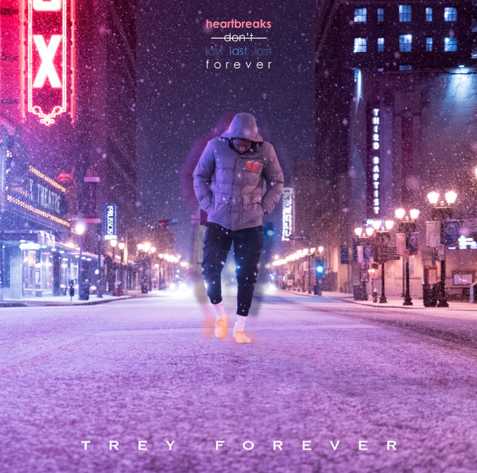 Trey Forever - Heartbreaks Don't Last Forever