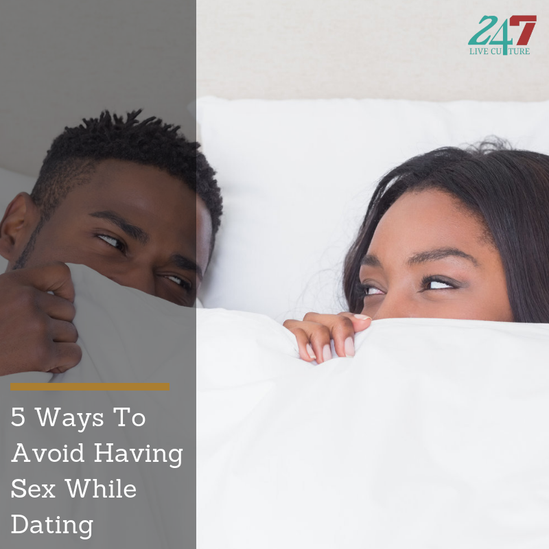 5 Ways To Avoid Having Sex While Dating  