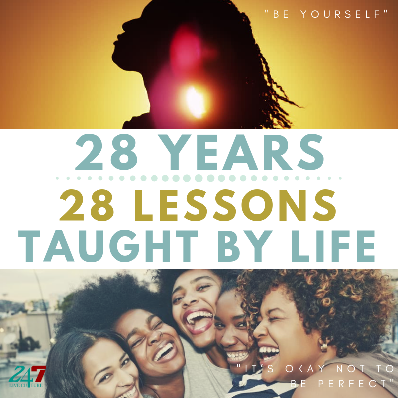 28 Years, 28 Lessons Taught By Life