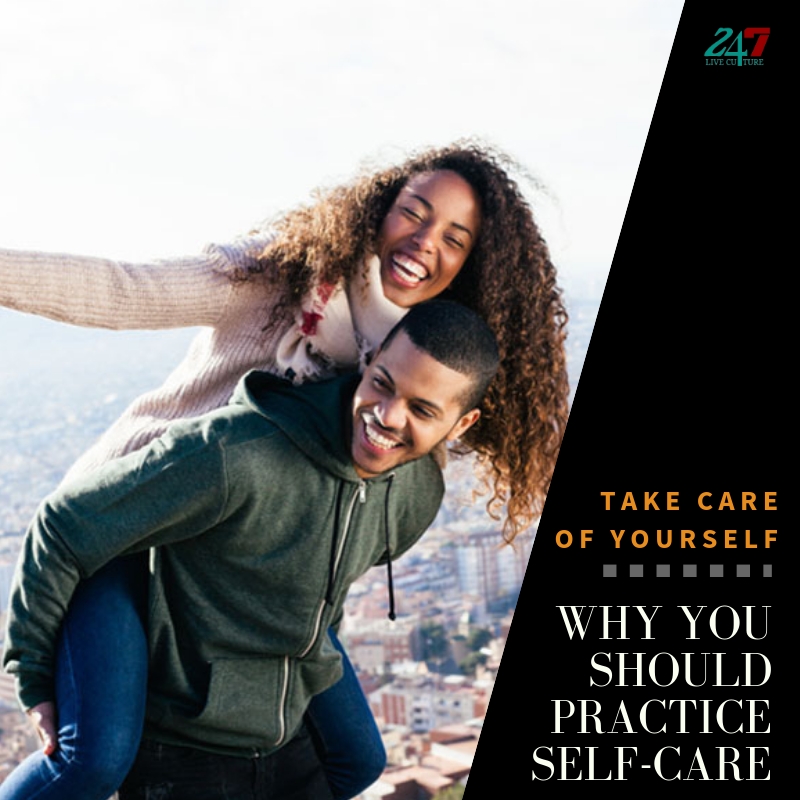 Take Care Of Yourself: Why You Should Practice Self-Care