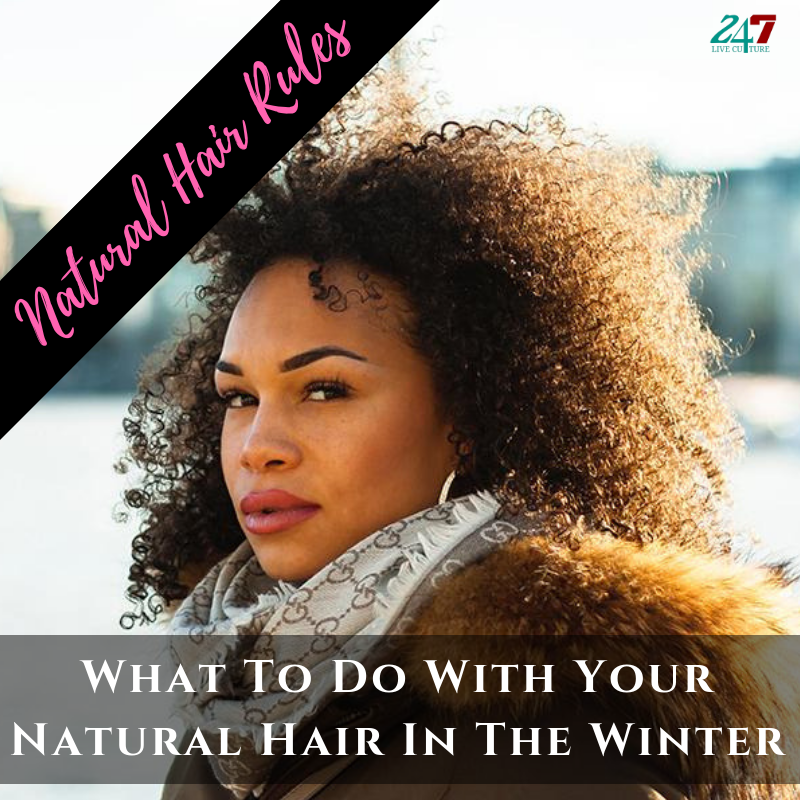 6 Natural Hair Rules You Need to Know for the  Winter