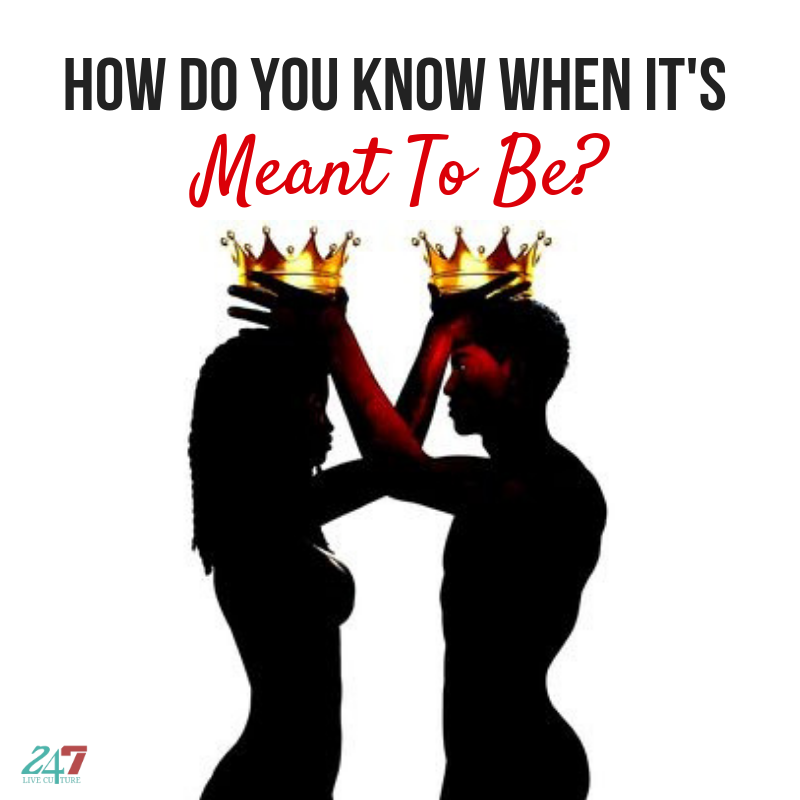 How Do You Know When It's Meant To Be?