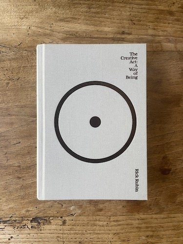 The Creative Act: A Way Of Being by Rick Rubin