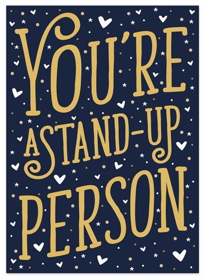 You're A Stand-Up Person