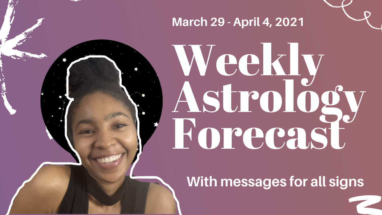 Weekly Astrology Forecast: March 29 - April 4, 2021