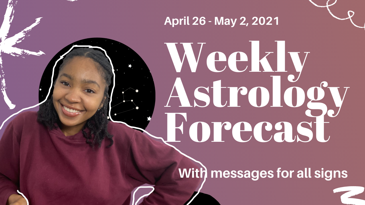 Weekly Astrology Forecast: April 26 - May 2, 2021 