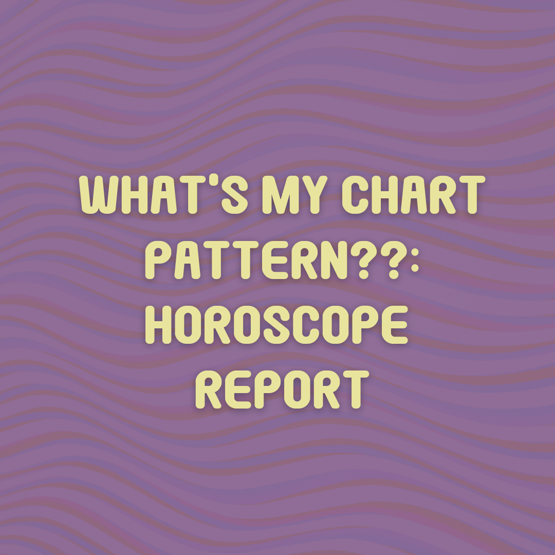 What's My Chart Pattern? Horoscope Report