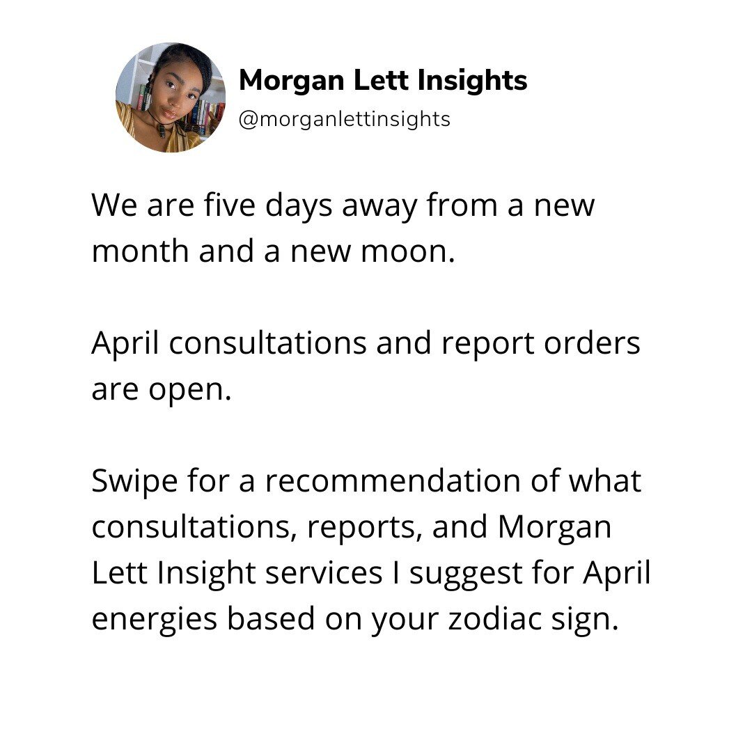 New Month, New Clients! April written reports and 1:1 consultations are open! 

Swipe to see what @morganlettinsights offer you should tap into for April 2022 based on your zodiac sign. And plus a little sneaky peek into your April 2022 horoscopes 😎