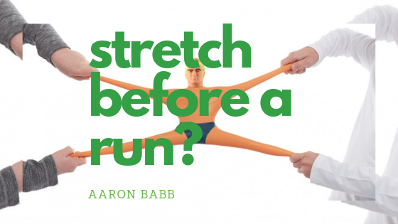 Stretching before a run doesn't do anything!?!