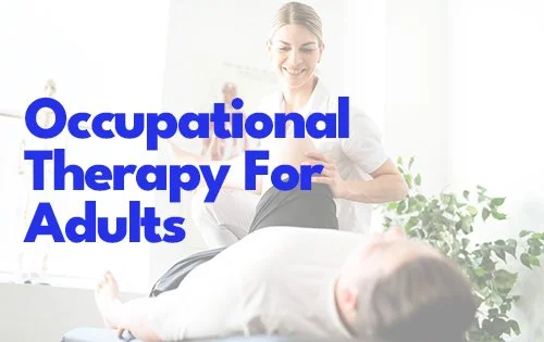 Top 10 Ways Occupational Therapy Can Help Adults 