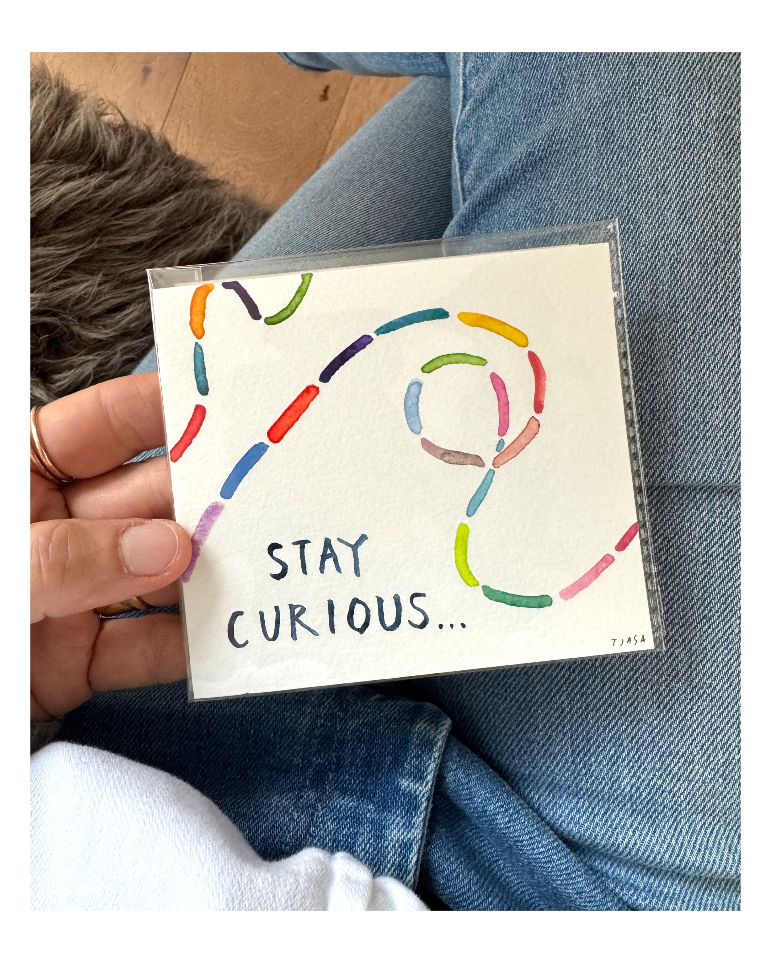Stay Curious  I   3 X 4  I  unframed