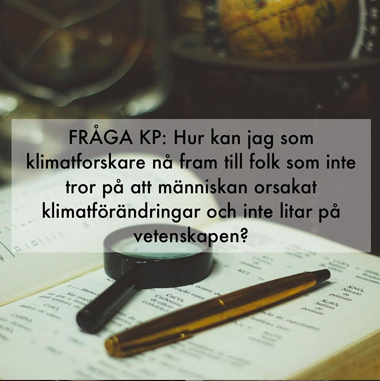      

 
   SVAR: Bra fråga som tyvärr är supersvår. En studie visar till och med att ju HÖGRE utbildning en forskningsförnekare har, desto MER övertygad är hen om att klimatfrågan inte är ett problem. Samma sak gäller för övrigt andra polariserade f