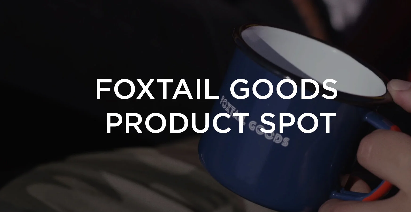 Foxtail Goods | Product Piece (Copy)