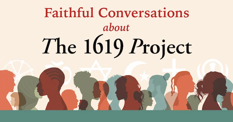 Faithful Conversations about The 1619 Project 