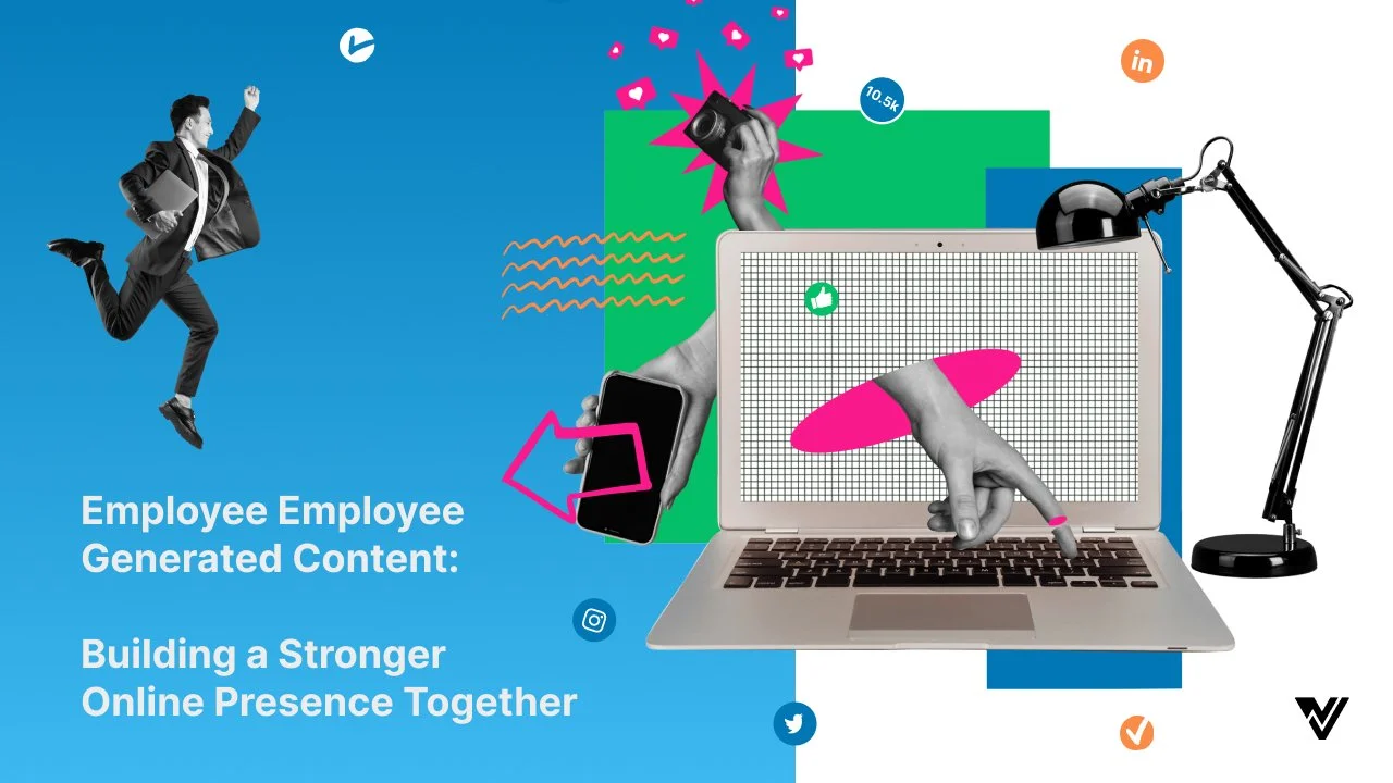 Employee Generated Content: Building a Stronger Online Presence Together