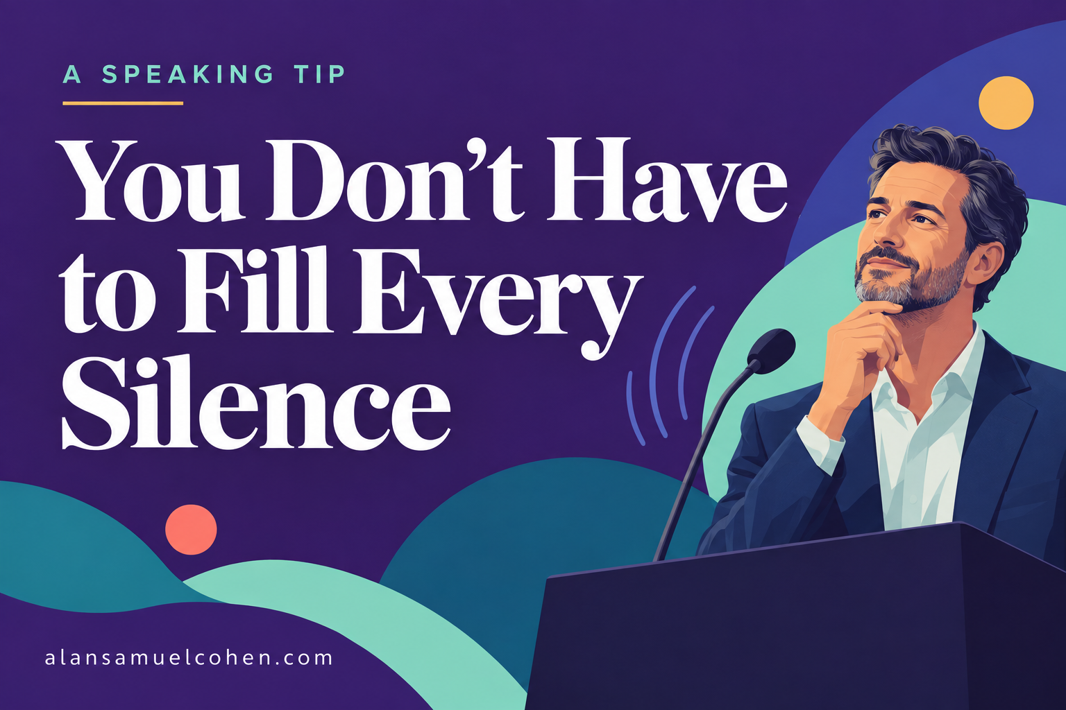 A Speaking Tip: You Don’t Have to Fill Every Silence
