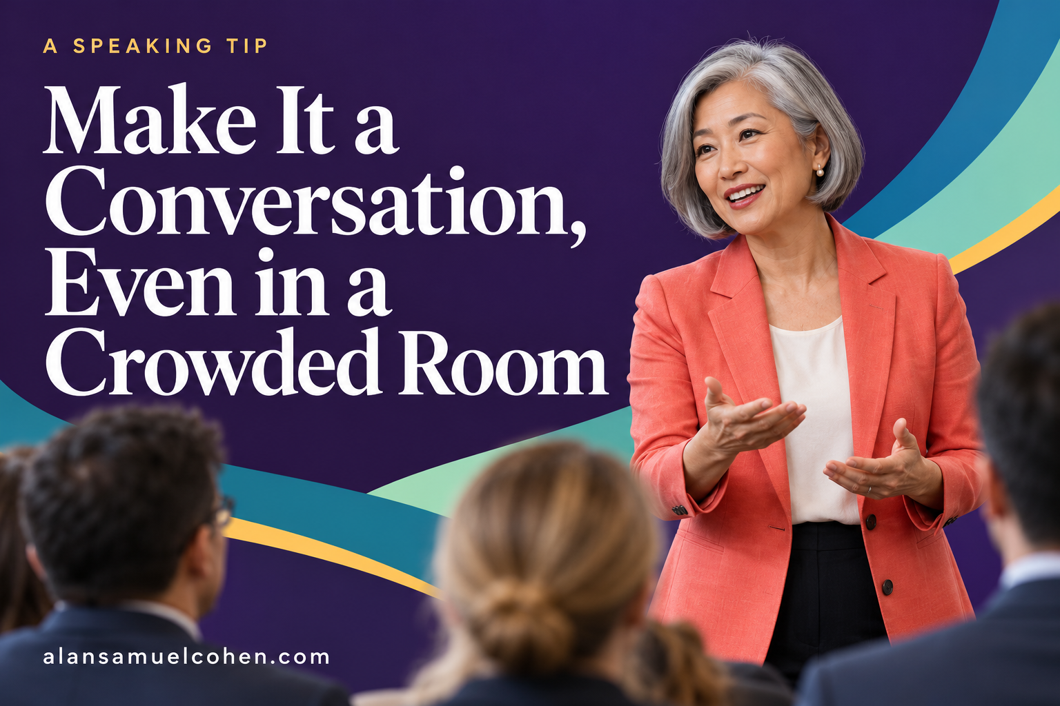 A Speaking Tip: Make It a Conversation, Even in a Crowded Room