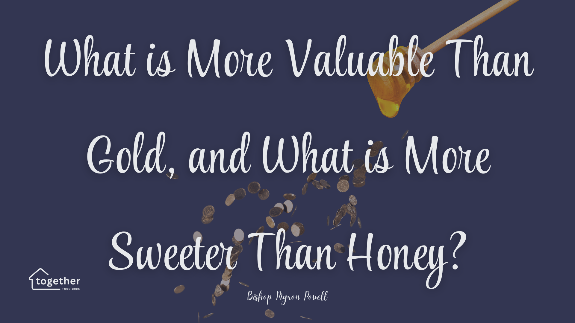 What Is More Valuable Than Gold, And What Is More Sweeter Than Honey?