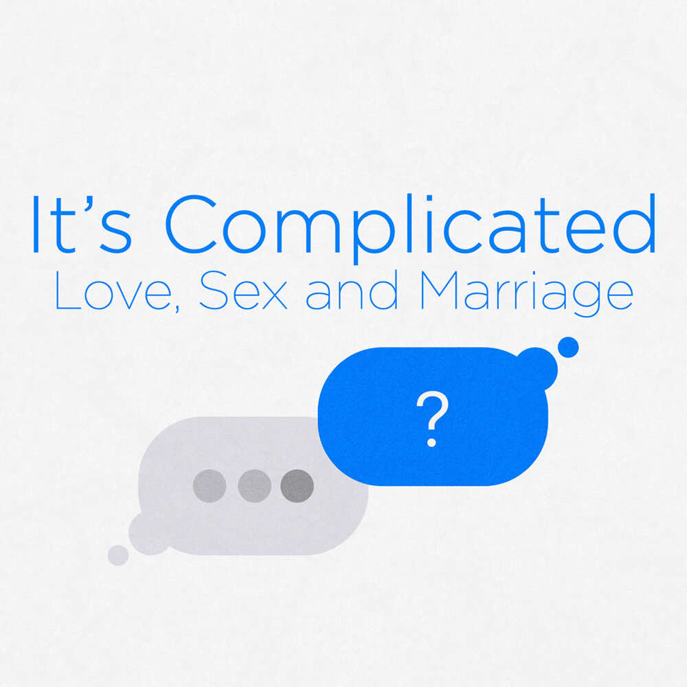 It's Complicated: Love Sex and Marriage