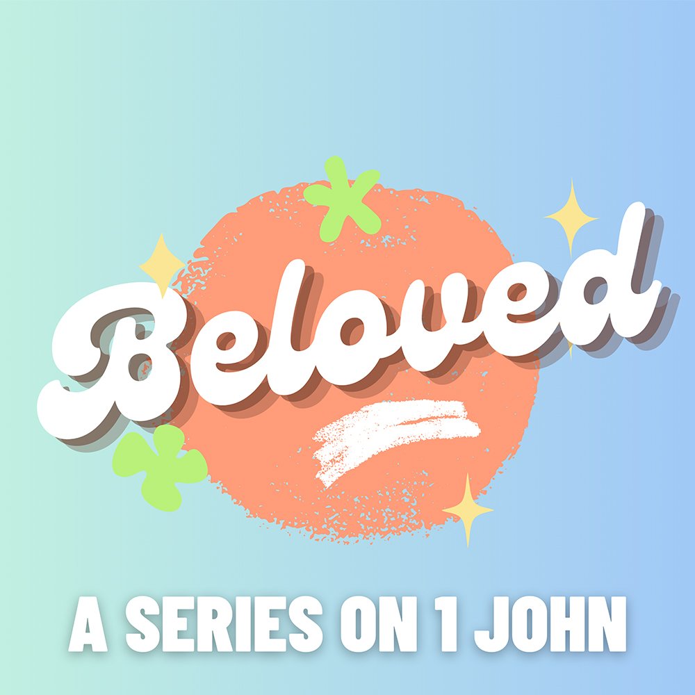 BELOVED: 1 JOHN