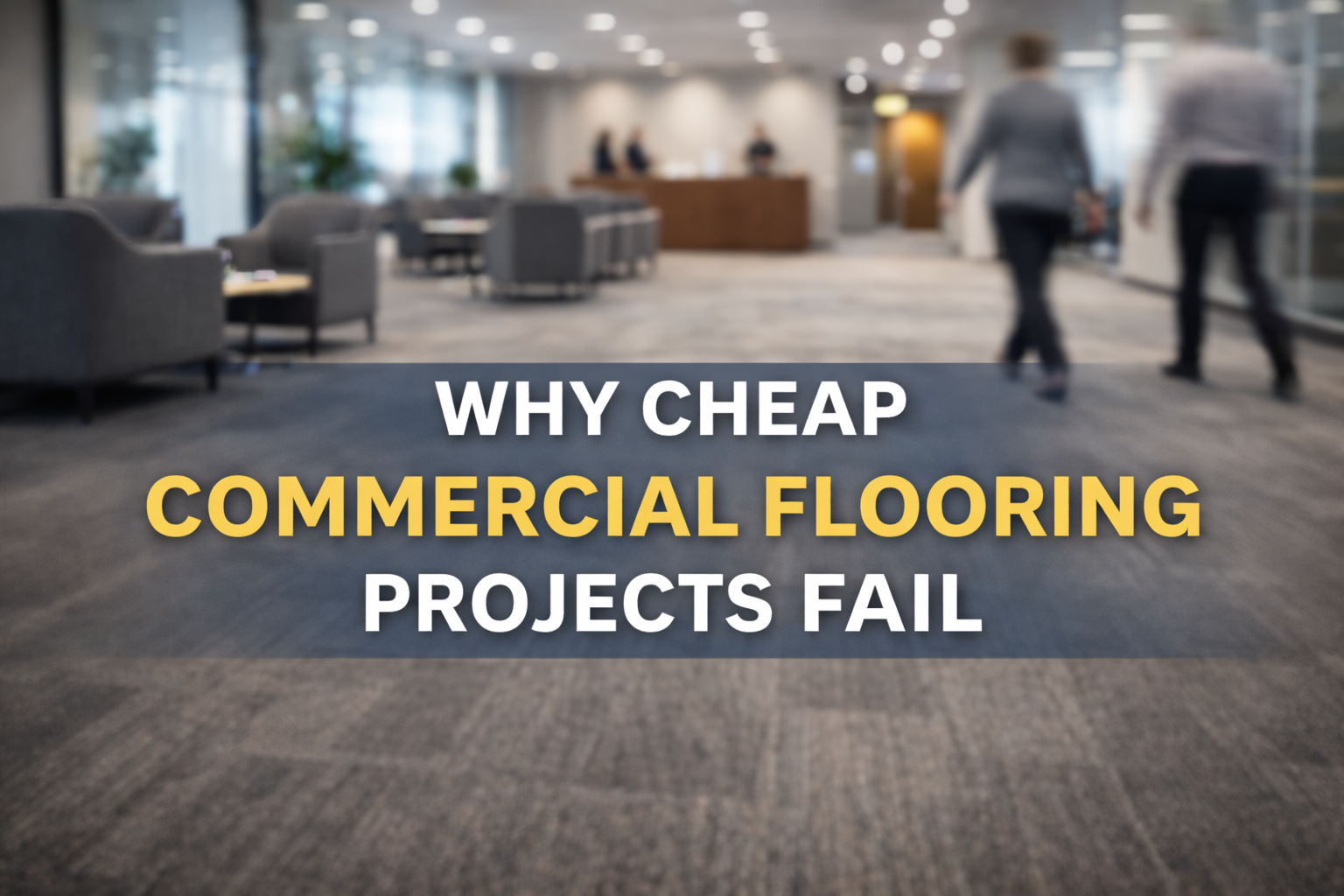 Why Cheap Commercial Flooring Projects Fail (And What Actually Protects Your Investment