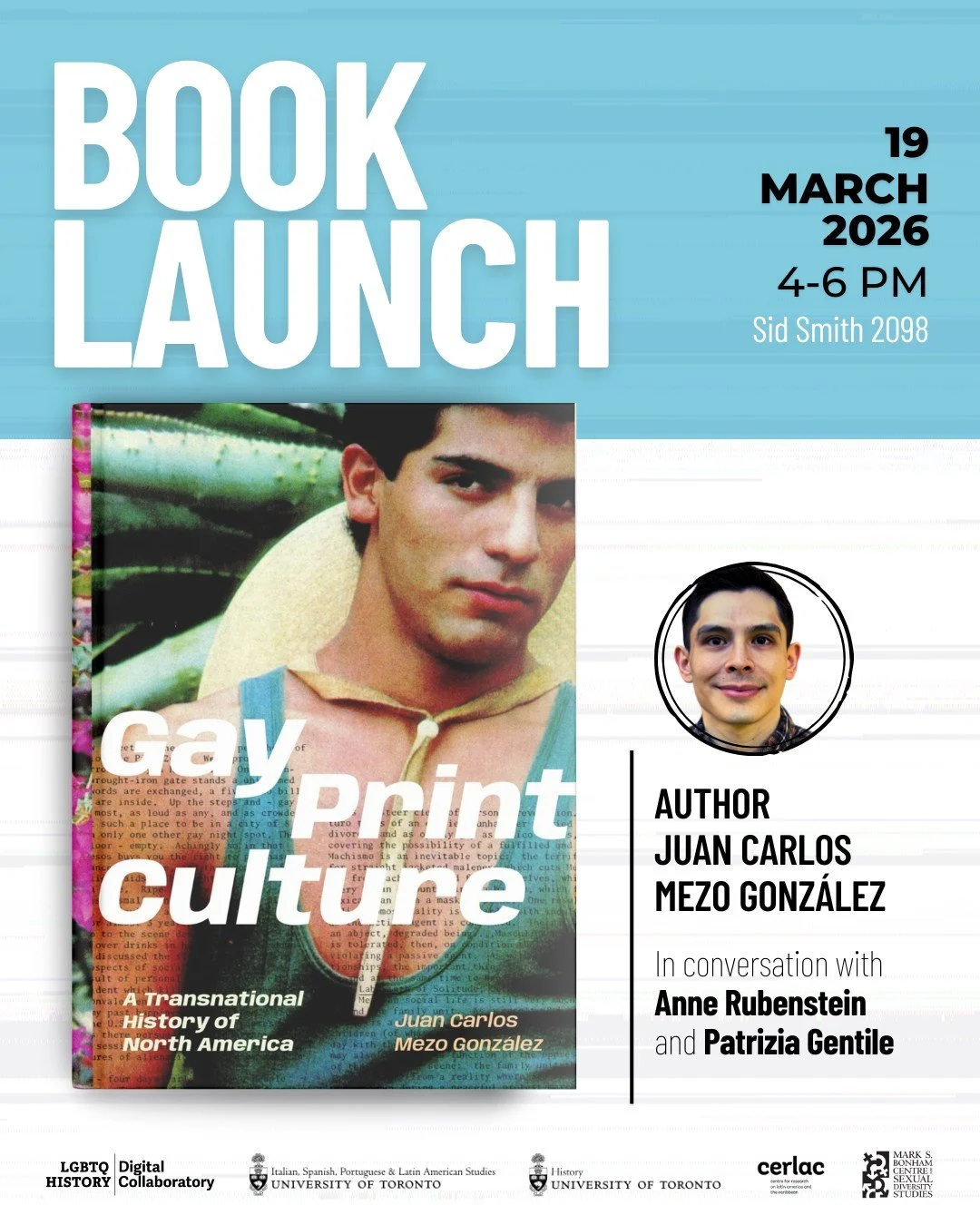 Join us for the launch of Gay Print Culture: A Transnational History of North America (@dukeuniversitypress, 2026) by #UofT alum Juan Carlos Mezo Gonz&aacute;lez (@mountroyaluniversity). 

📅 Thursday, March 19, 2026 
⏰ 4&ndash;6 PM 
📍 Sidney Smith 