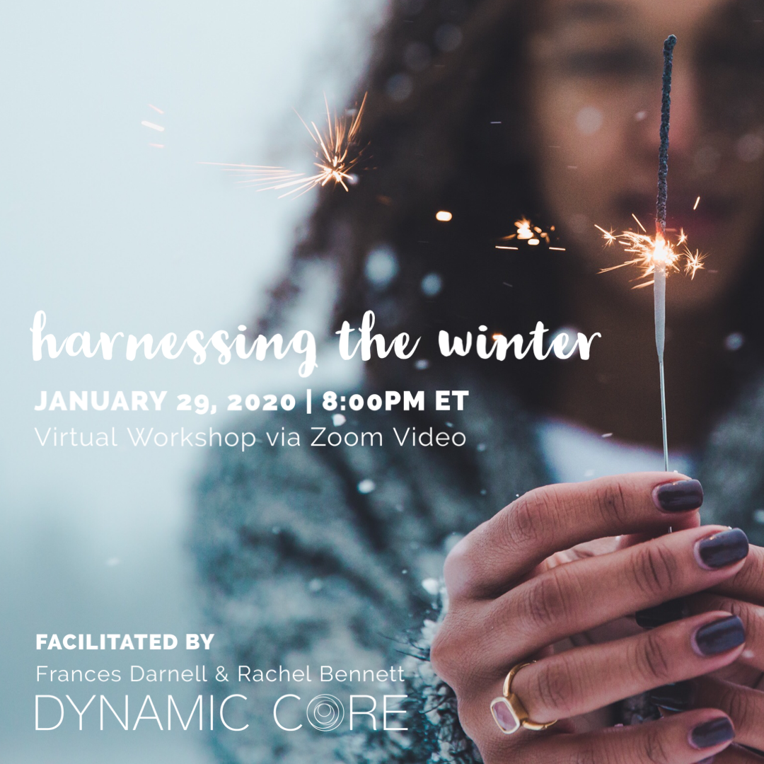 Harnessing the Winter: Tuning Inward to Move Powerfully Through 2020 ($40)