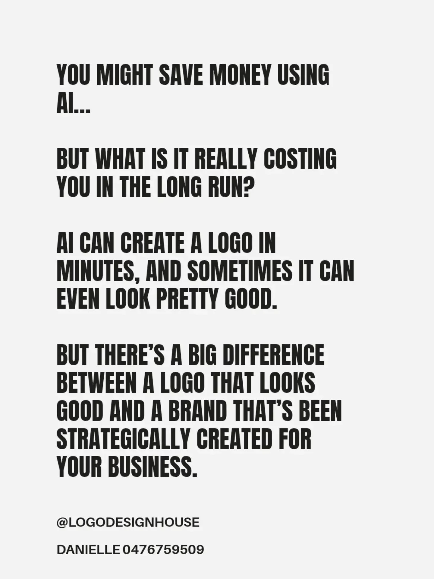 Ai might save you money in the short term.. but it's not always the whole picture.. 

Creating a strong/ professional / strategic brand builds trust. 

Trust = more paying customers 

* Typo was left intentionally to show we don't use AI in our copy 
