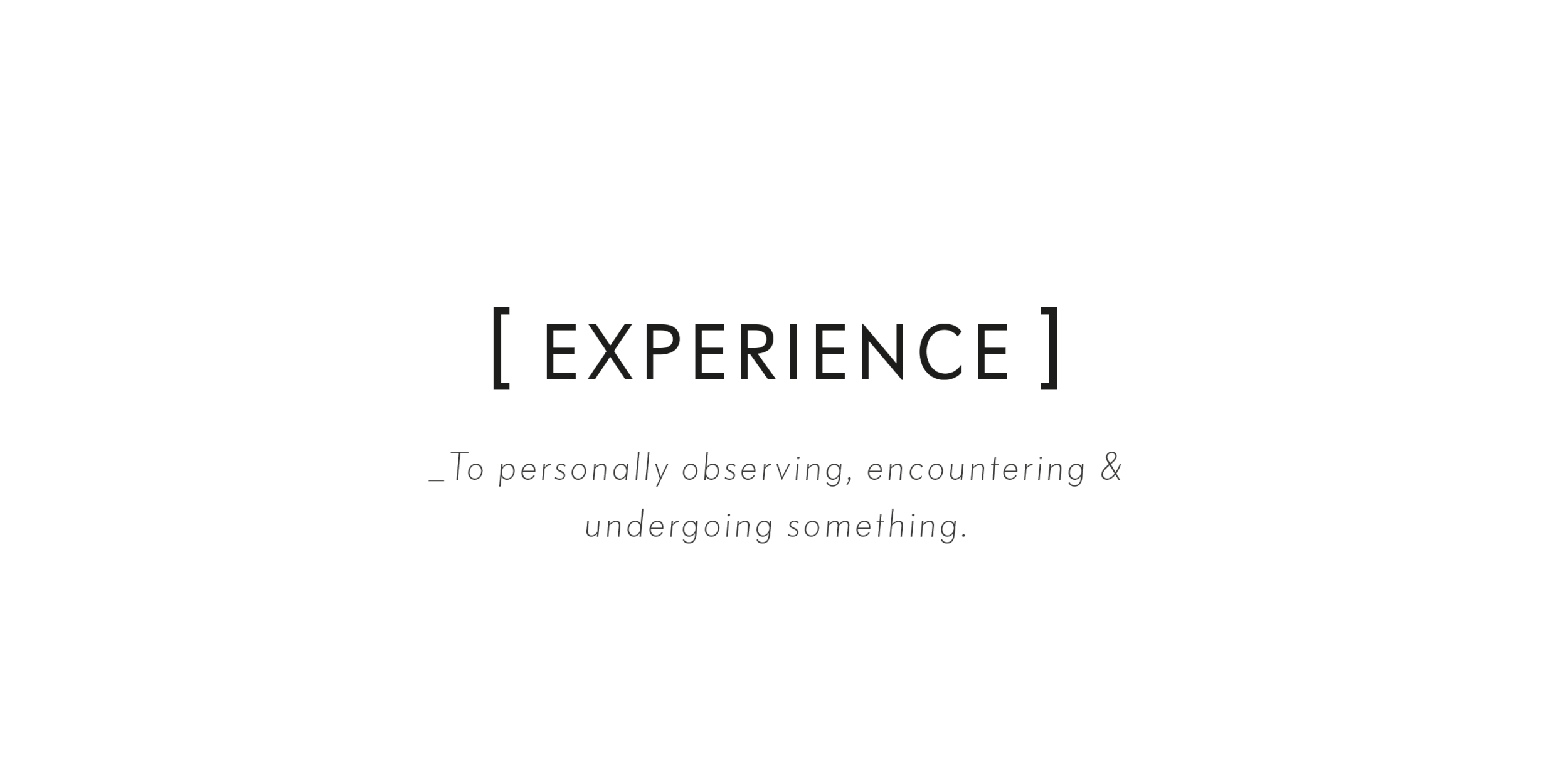  Experience Life_ &nbsp;abstracts the main three actions of the word experience (observing, encountering &amp; undergoing) into a fun and minimal visual representation, creating a pattern that invites the user to experience life and love the moment.&
