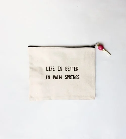 Life is Better in Palm Springs Canvas Pouch