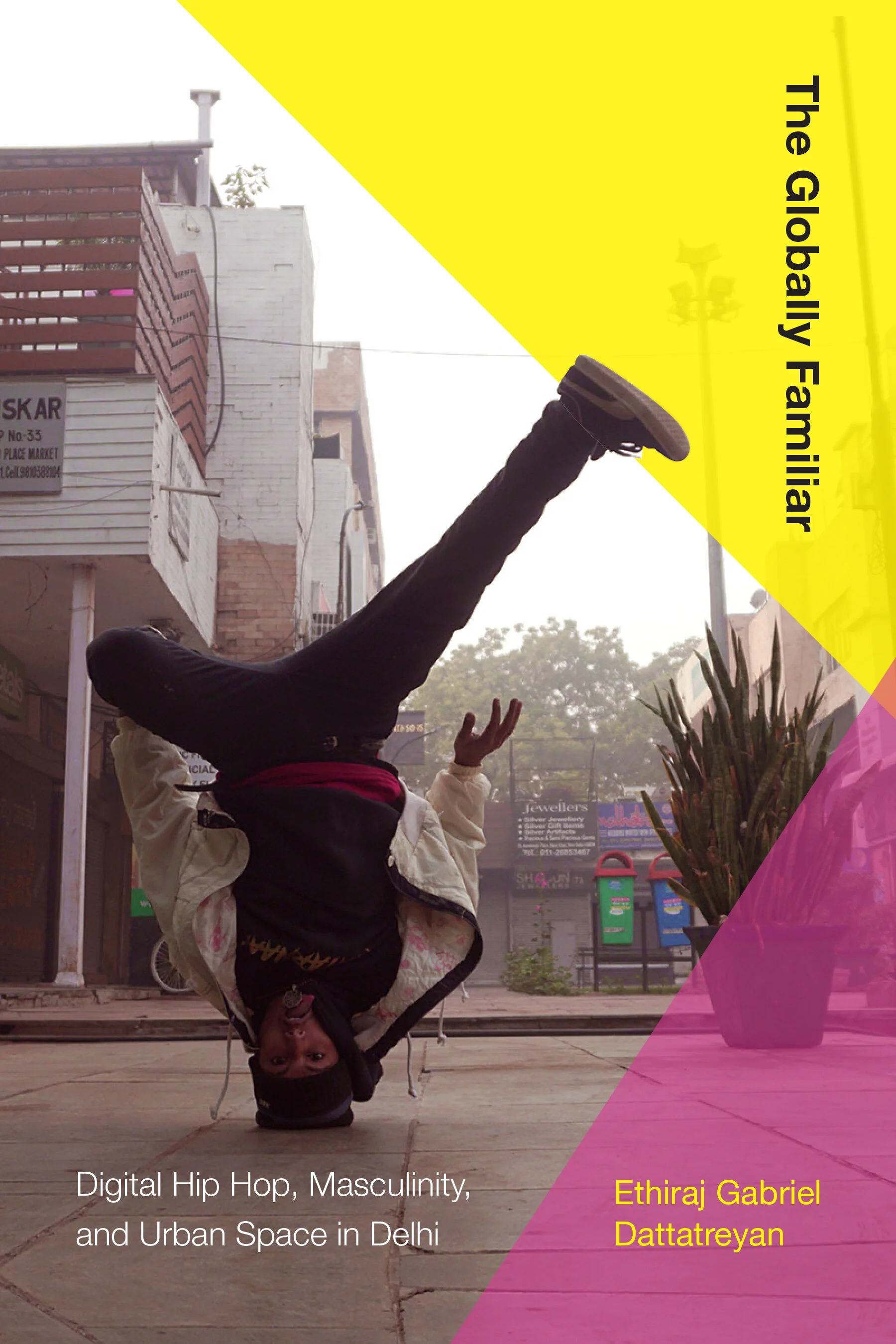 Thinking the Globally Familiar in Hip Hop and Beyond: A Conversation with Ethiraj Gabriel Dattatreyan