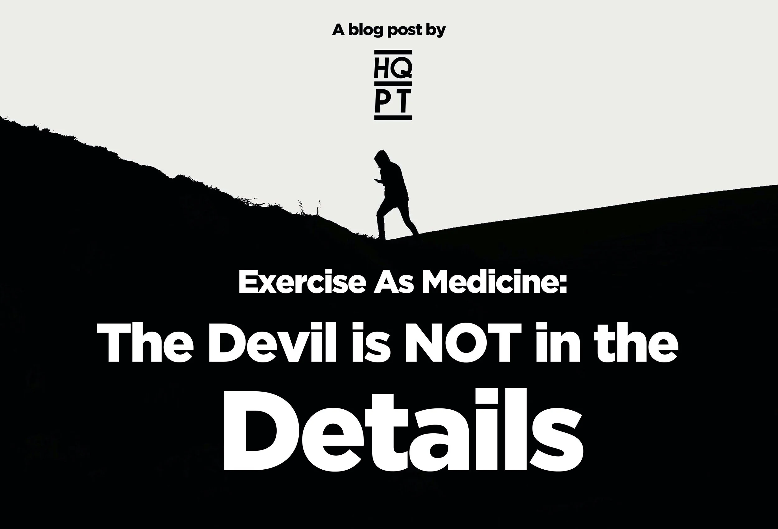 Exercise as Medicine: The Devil is NOT in the Details
