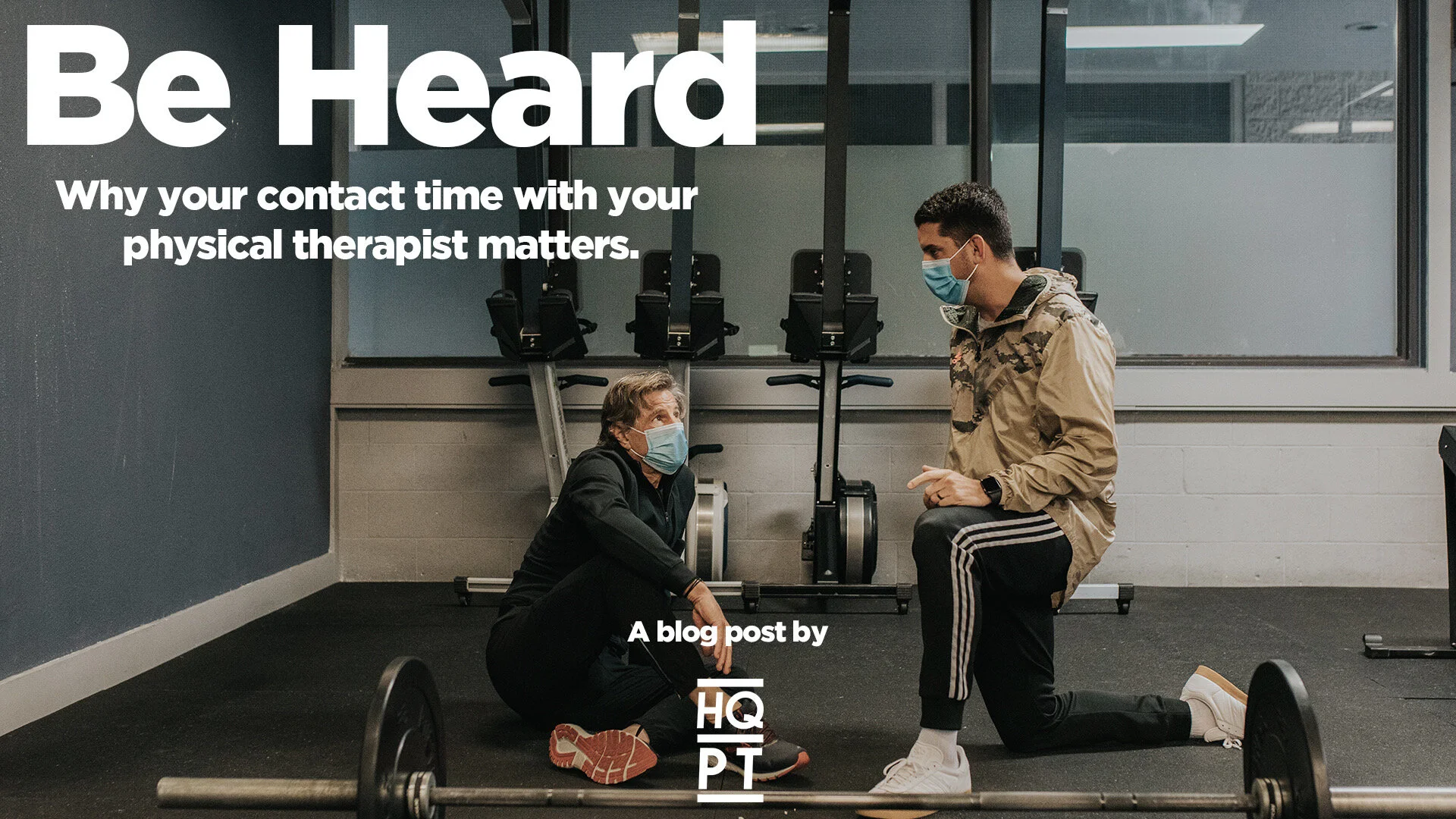 Be Heard - Why your contact time with your physical therapist matters