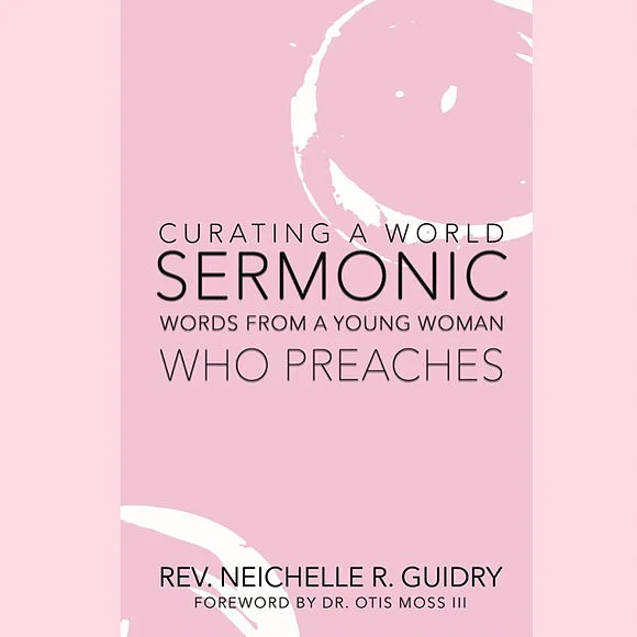 Curating a World:  Sermonic Words from a Young Woman Who Preaches