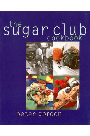 The Sugar Club Cookbook by Peter Gordon