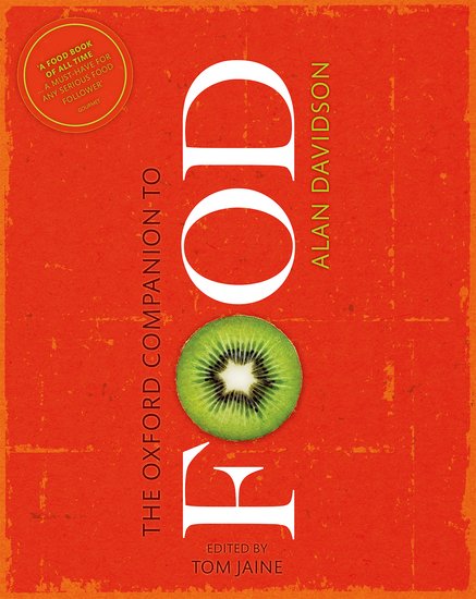 The Oxford Companion to Food edited by Alan Davidson