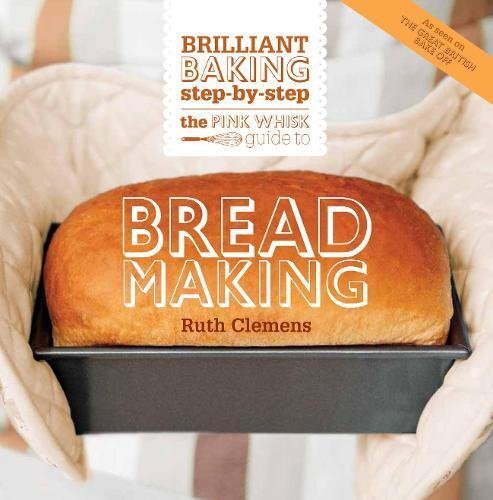 The Pink Whisk Guide to Breadmaking by Ruth Clemens