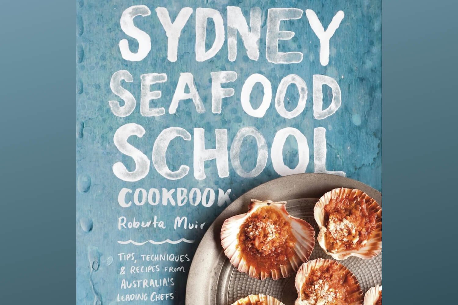 Behind the Cookbook: Sydney Seafood School