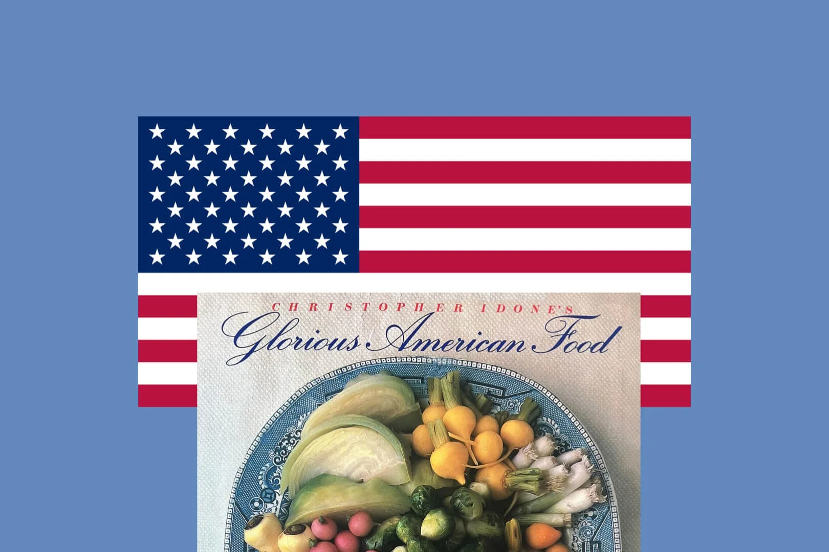 Celebrating Glorious American Food for the 250th anniversary of the United States