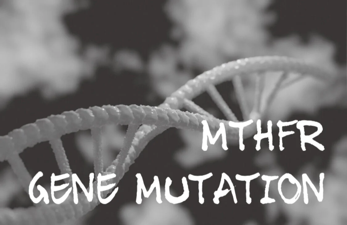 Have You Heard of MTHFR?