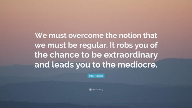 Uta-Hagen-Quote-We-must-overcome-the-notion-that-we-must-be.jpeg