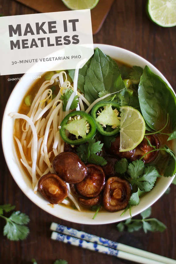 30 minute vegetarian pho- “Oh My Vegan”..