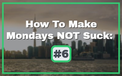 Make-Mondays-Not-Suck-6.jpg